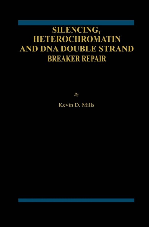 Cover image for book Silencing, Heterochromatin and DNA Double Strand Break Repair