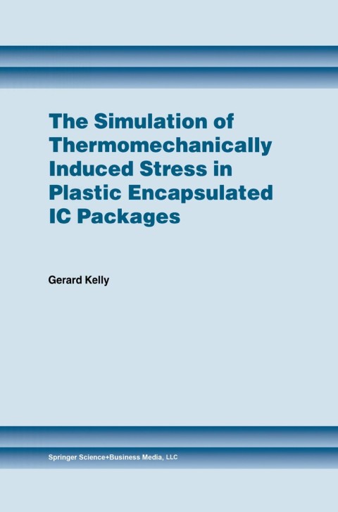 Cover image for book The Simulation of Thermomechanically Induced Stress in Plastic Encapsulated IC Packages