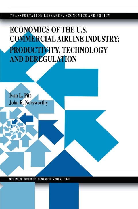 Economics of the U.S. Commercial Airline Industry: Productivity, Technology and Deregulation 