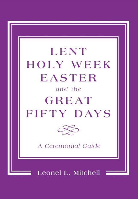 Lent, Holy Week, Easter and the Great Fifty Days 
