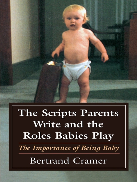 Cover image for book The Scripts Parents Write and the Roles Babies Play