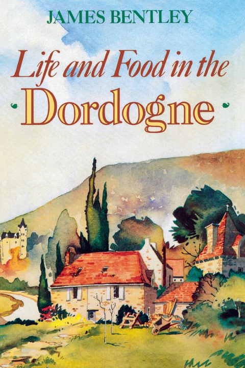 Cover image for book Life and Food in the Dordogne