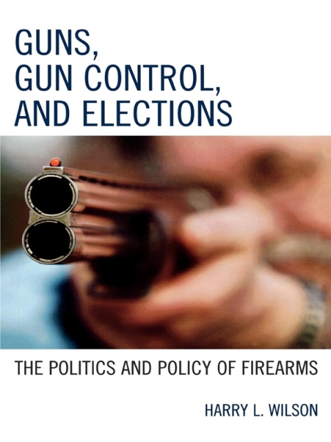 Cover image for book Guns, Gun Control, and Elections