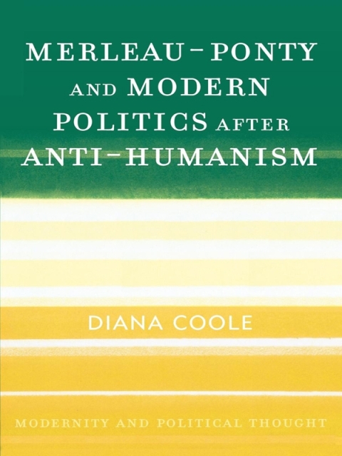 Cover image for book Merleau-Ponty and Modern Politics After Anti-Humanism