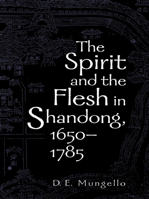 Cover image for book The Spirit and the Flesh in Shandong, 1650-1785