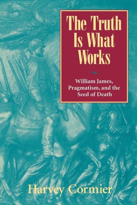 Cover image for book The Truth Is What Works