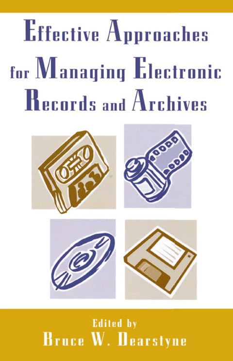 Cover image for book Effective Approaches for Managing Electronic Records and Archives