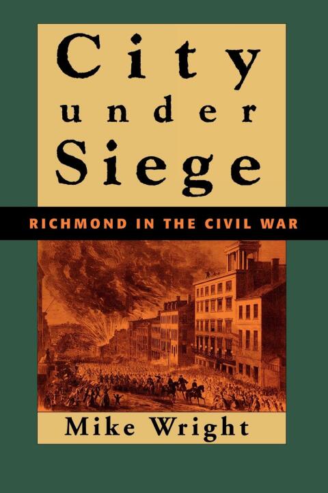 City Under Siege Richmond in the Civil War