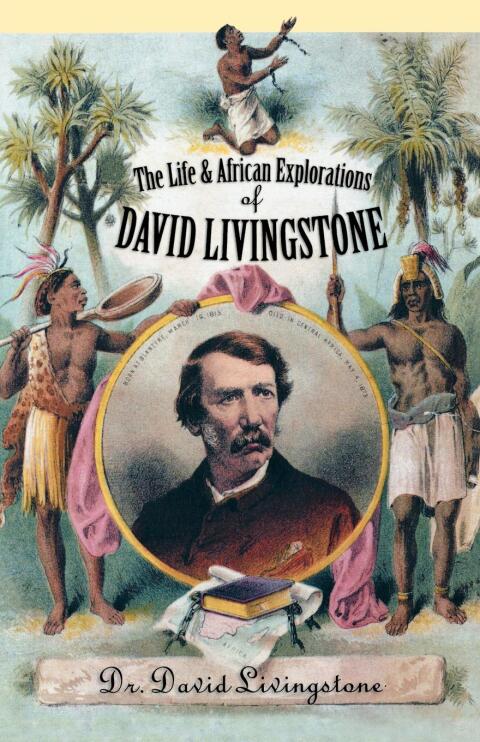 Cover image for book The Life and African Exploration of David Livingstone
