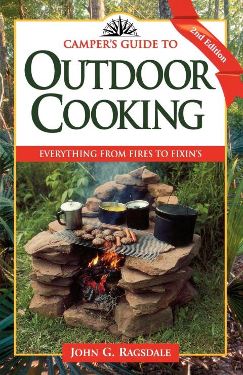 Camper's Guide to Outdoor Cooking Everything from Fires to Fixin's