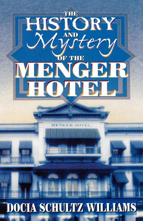 The History and Mystery of the Menger Hotel 