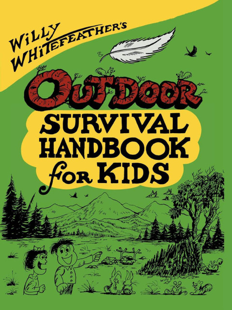 Cover image for book Willy Whitefeather's Outdoor Survival Handbook for Kids