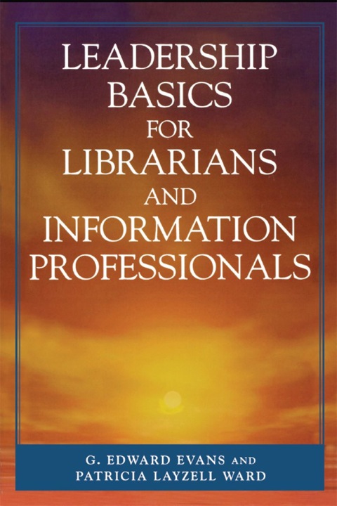 Leadership Basics for Librarians and Information Professionals 