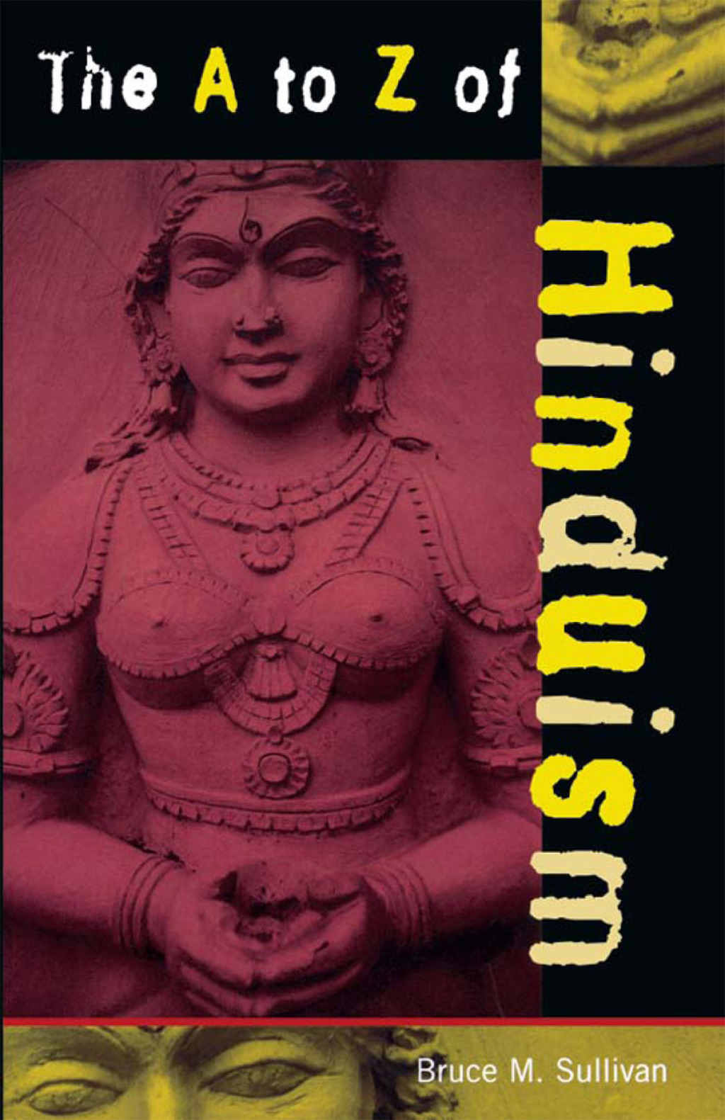 The A to Z of Hinduism (eBook Rental) - Bruce M. Sullivan,