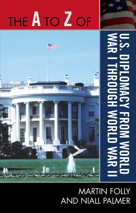 Cover image for book The A to Z of U.S. Diplomacy from World War I through World War II