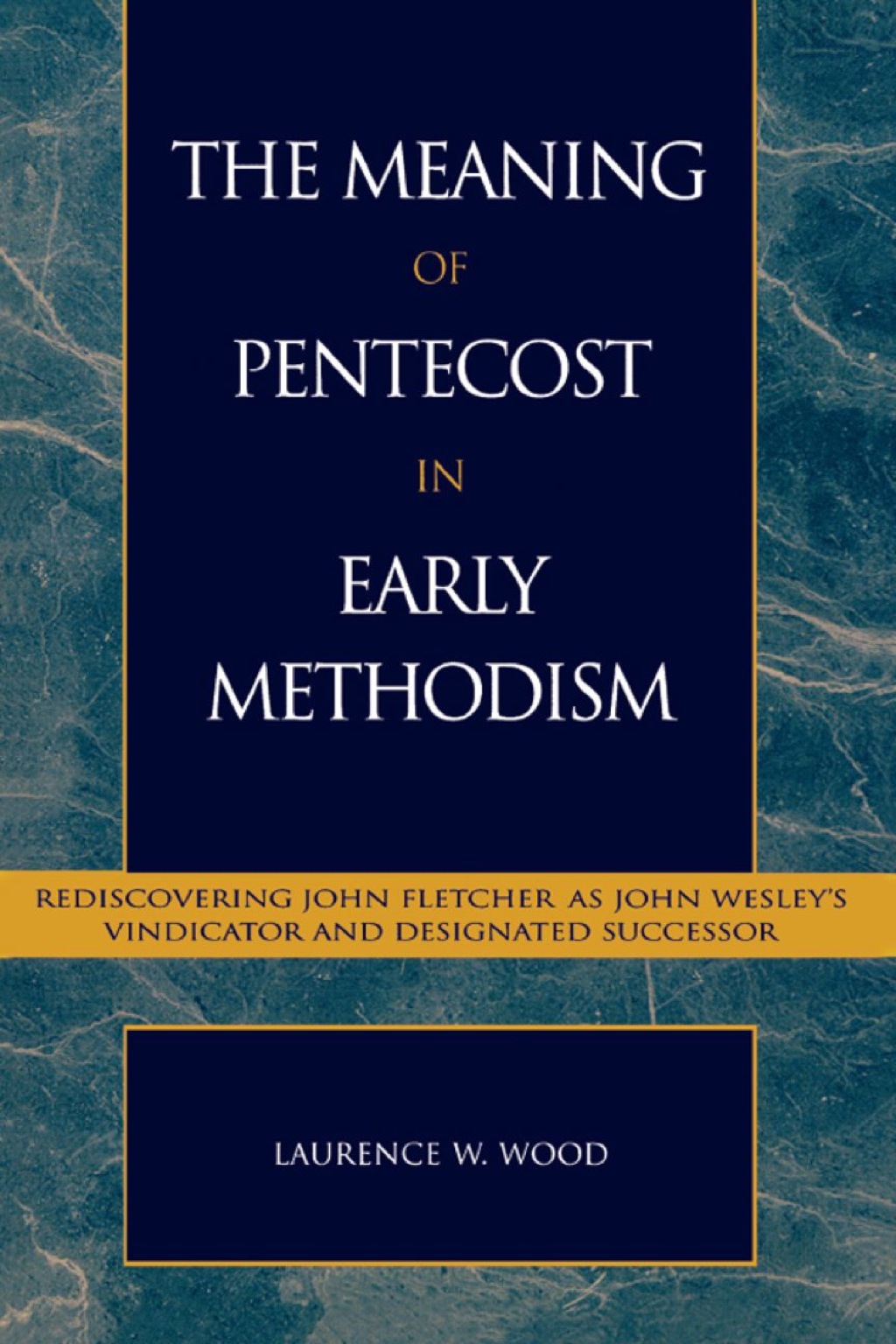 The Meaning of Pentecost in Early Methodism (eBook Rental) - Laurence W. Wood,