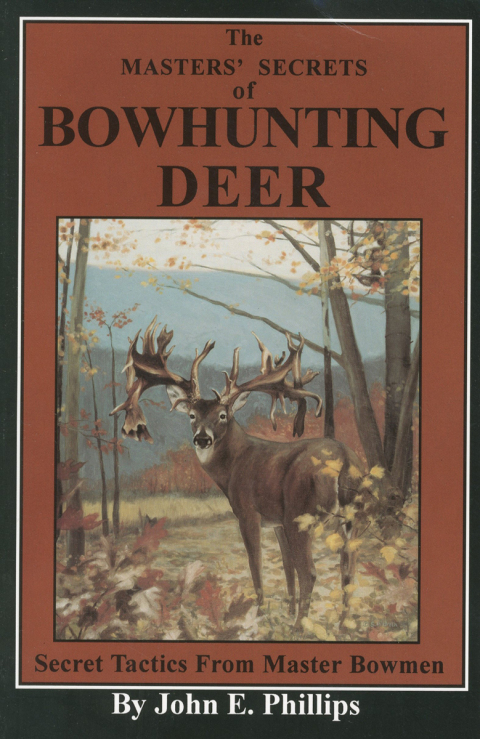 The Masters' Secrets of Bowhunting Deer 