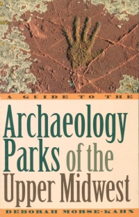 Cover image: A Guide to the Archaeology Parks of the Upper Midwest 9781570983962