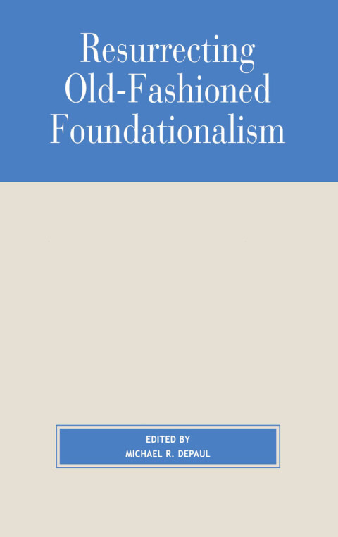 Cover image for book Resurrecting Old-Fashioned Foundationalism