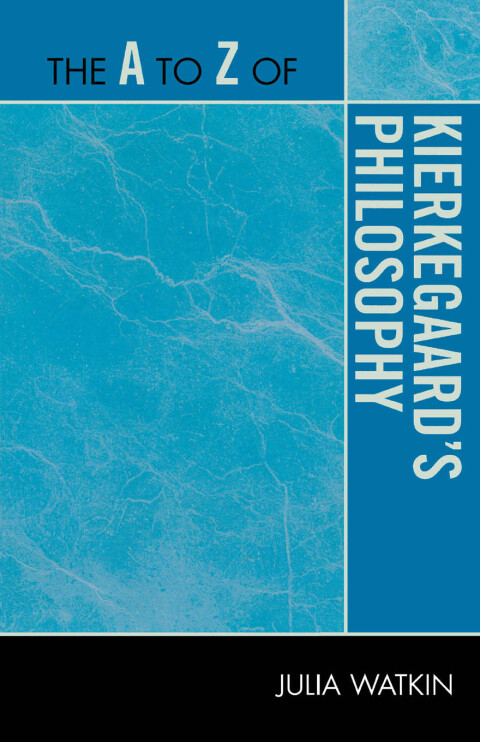 Cover image for book The A to Z of Kierkegaard's Philosophy