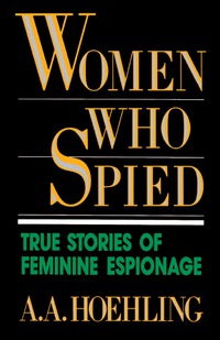 Cover image: Women Who Spied 9781493049905