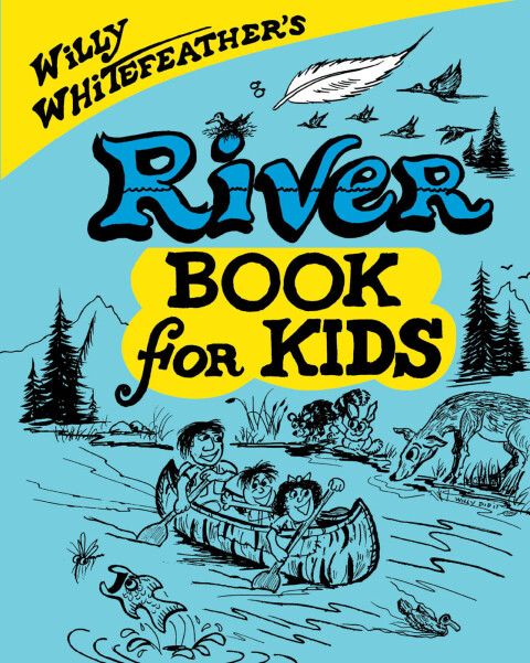 Cover image for book Willy Whitefeather's River Book for Kids