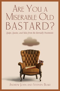 Cover image: Are You a Miserable Old Bastard? 9781599218786