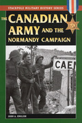 The Canadian Army & Normandy Campaign - John A. English