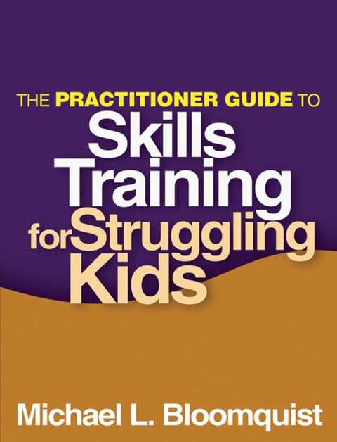 Cover image for book The Practitioner Guide to Skills Training for Struggling Kids