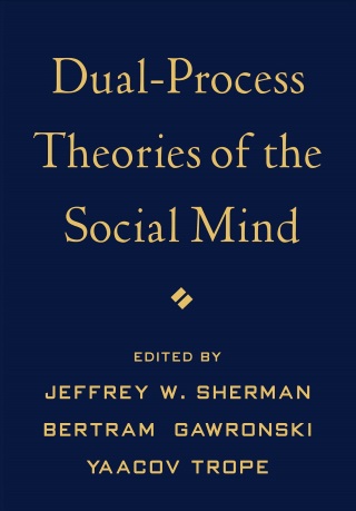 Dual-Process Theories of the Social Mind