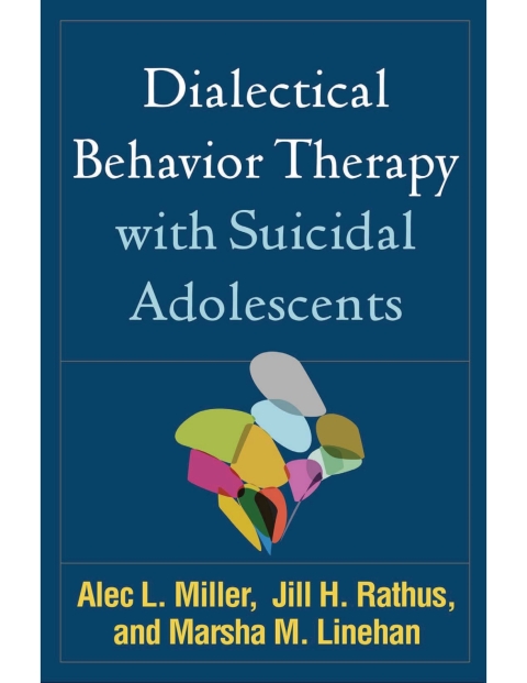 Dialectical Behavior Therapy with Suicidal Adolescents