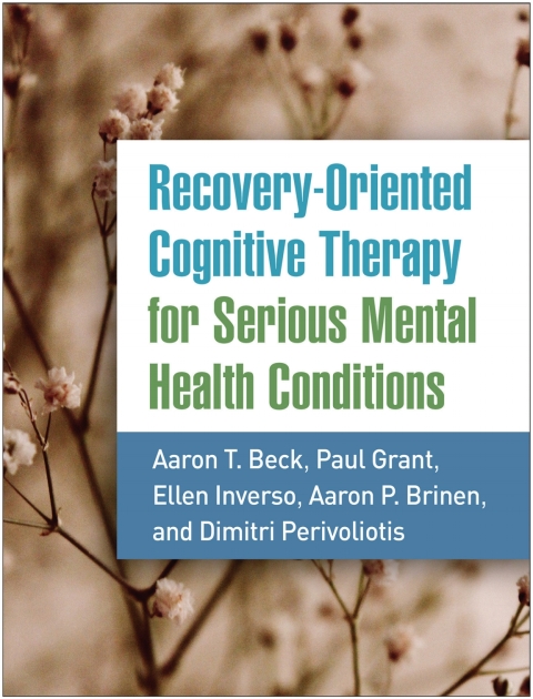 Recovery-Oriented Cognitive Therapy for Serious Mental Health Conditions 