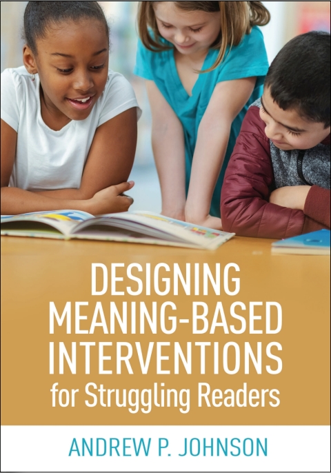 Designing Meaning-Based Interventions for Struggling Readers 