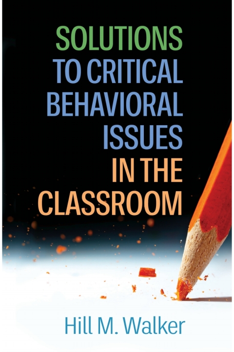 Solutions to Critical Behavioral Issues in the Classroom 