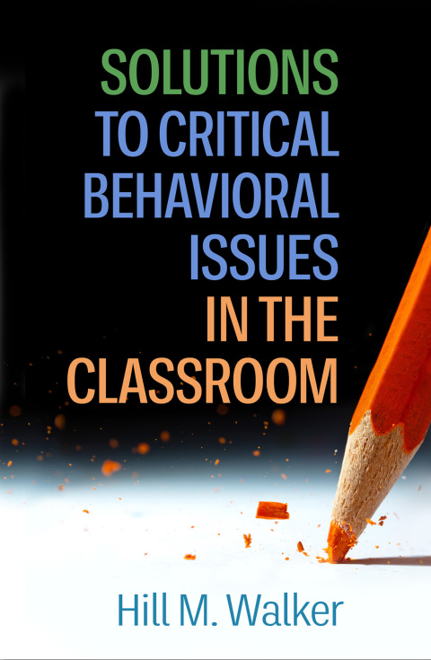 Solutions to Critical Behavioral Issues in the Classroom 
