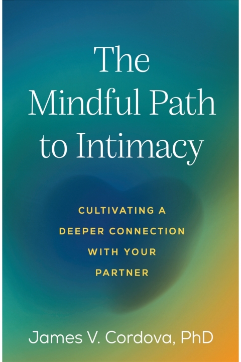 The Mindful Path to Intimacy 
