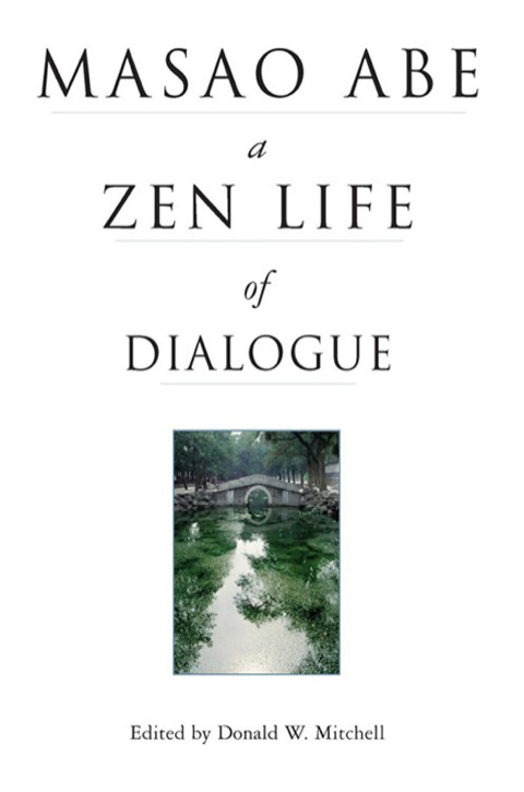 Masao Abe a Zen Life of Dialogue 