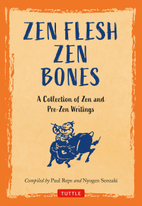 Cover image: Zen Flesh, Zen Bones 9780804831864