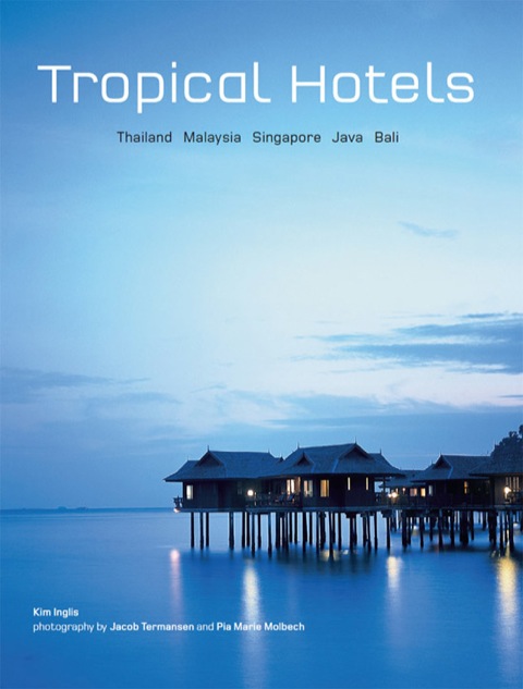 Cover image for book Tropical Hotels: Thailand Malaysia Singapore Java Bali
