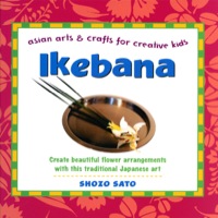 صورة الغلاف: Ikebana: Asian Arts and Crafts for Creative Kids 9780804849753
