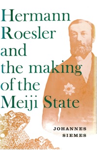 صورة الغلاف: Hermann Roesler and the Making of the Meiji State 9781462912544