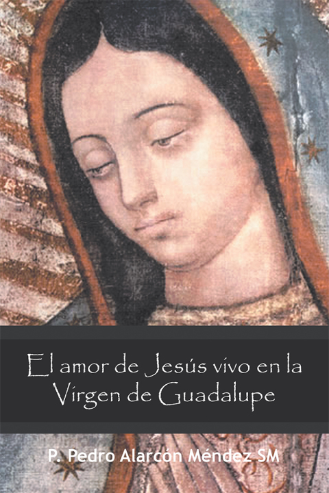 Cover image for book El Amor De Jesús Vivo En La Virgen De Guadalupe