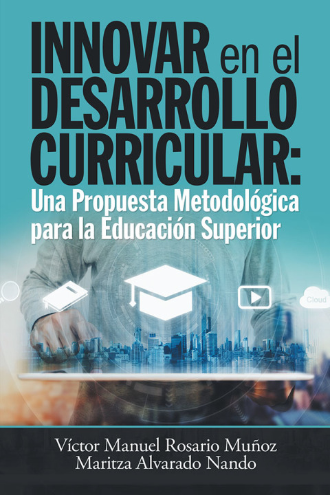 Cover image for book Innovar En El Desarrollo Curricular: Una Propuesta Metodológica Para La Educación Superior