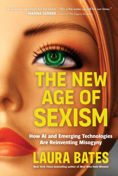 The New Age Of Sexism: How Ai And Emerging Technologies Are Reinventing Misogyny