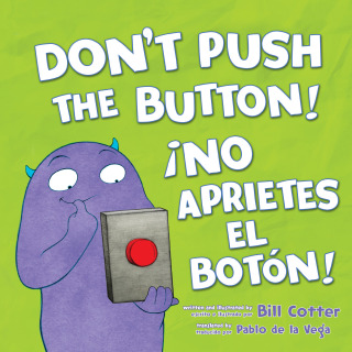 Don't Push the Button! / ¡No Aprietes el Botón! (Bilingual English - Spanish)