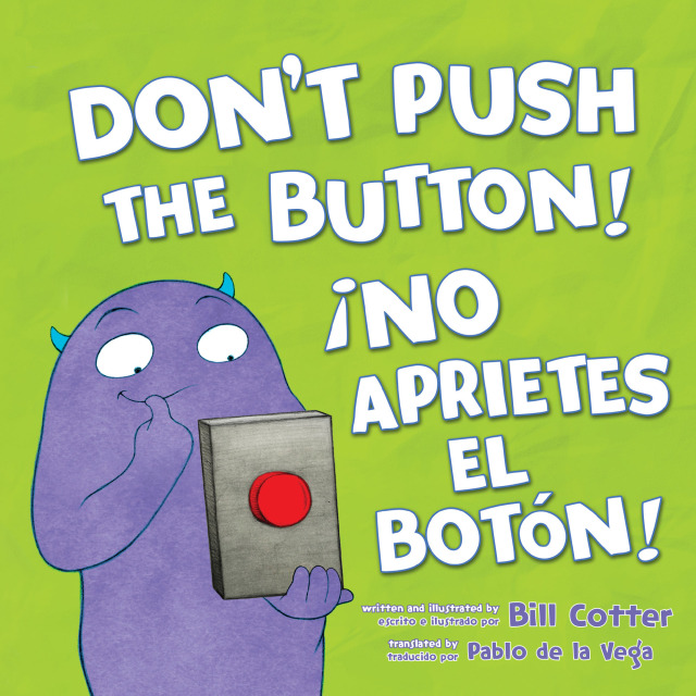 Don't Push the Button! / ¡No Aprietes el Botón! (Bilingual English - Spanish)