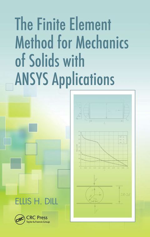 Cover image for book The Finite Element Method for Mechanics of Solids with ANSYS Applications