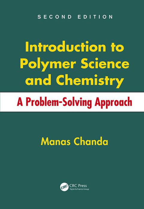 Introduction to Polymer Science and Chemistry A Problem-Solving Approach, Second Edition