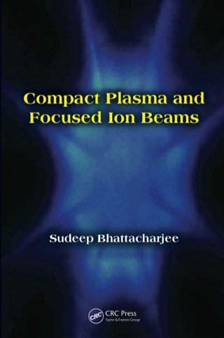 Compact Plasma and Focused Ion Beams