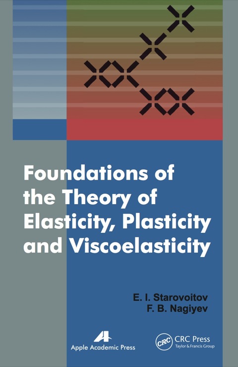 Cover image for book Foundations of the Theory of Elasticity, Plasticity, and Viscoelasticity